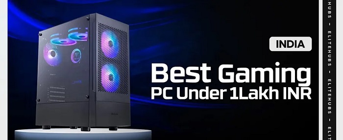 EliteHubs Launches Next-Generation Gaming PC Under 1 Lakh INR in 2024