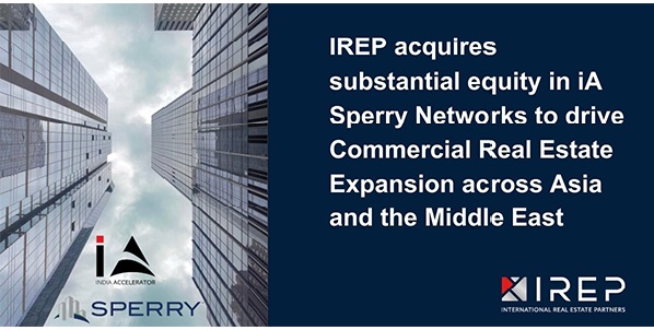 IREP acquires substantial equity in iA SPERRY Networks to drive Commercial Real Estate Expansion across Asia and the Middle East